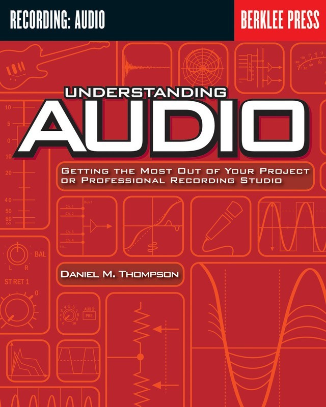 Understanding Audio -Recording And Audio Theory Book