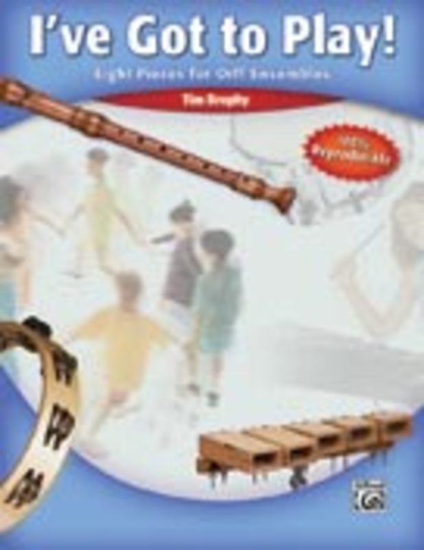 Ive Got To Play 8 Pieces For Orff Ensembles