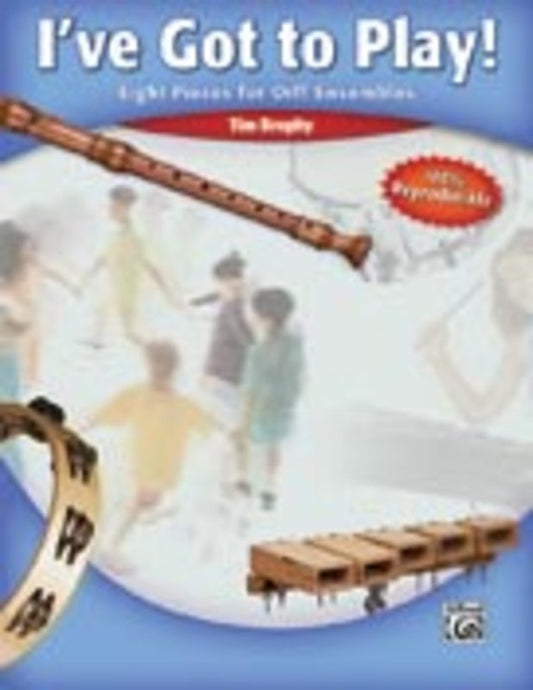 Ive Got To Play 8 Pieces For Orff Ensembles