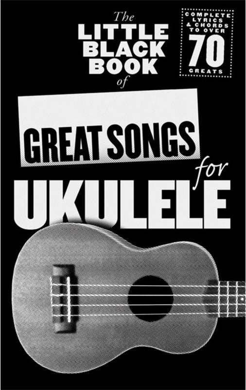 The Little Black Book of Great Songs for Ukulele - Music2u