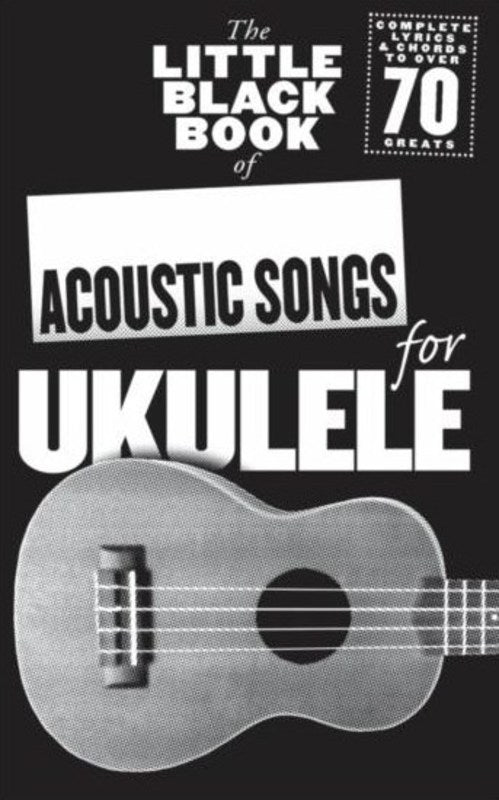 The Little Black Book of Acoustic Songs for Ukulele - Music2u