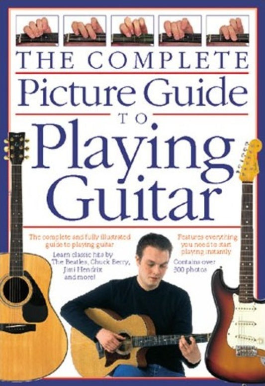 The Complete Picture Guide To Playing Guitar