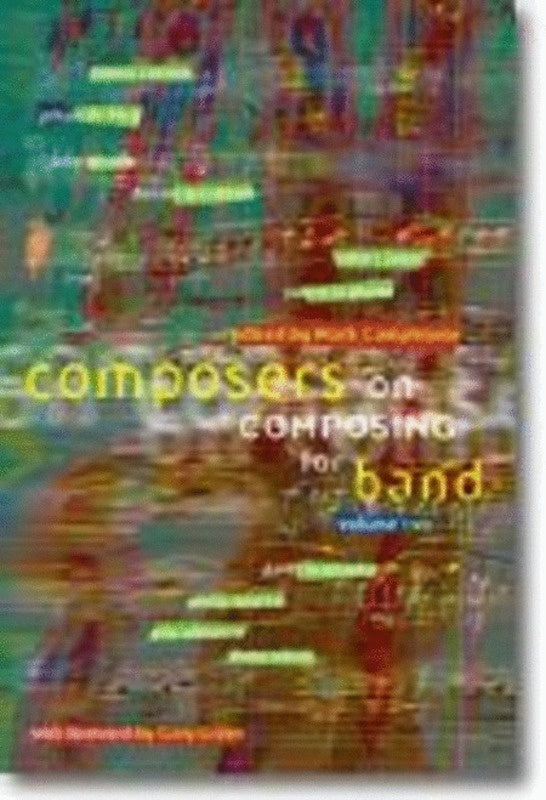 Composers On Composing For Band Vol 2