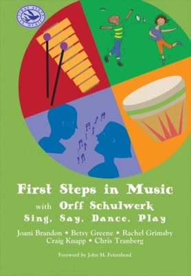 First Steps in Music with Orff Schulwerk - Sing, Say, Dance, Play Book
