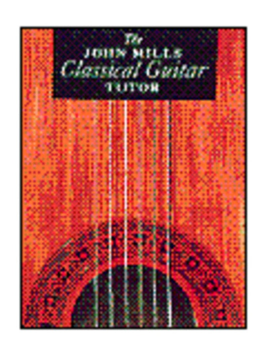 The John Mills Classical Guitar Tutor