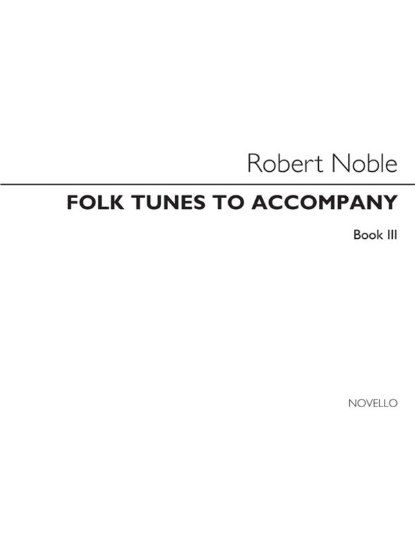 Noble Folk Tunes To Accomp Book 3(Arc) 60 European Folk Songs