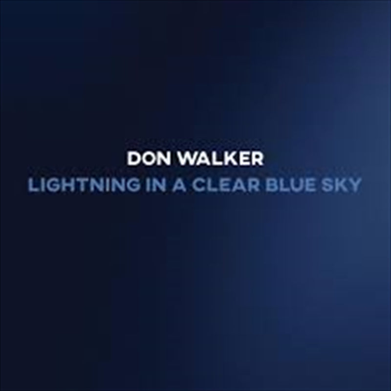 Don Walker - Lightning In A Clear Blue Sky CD