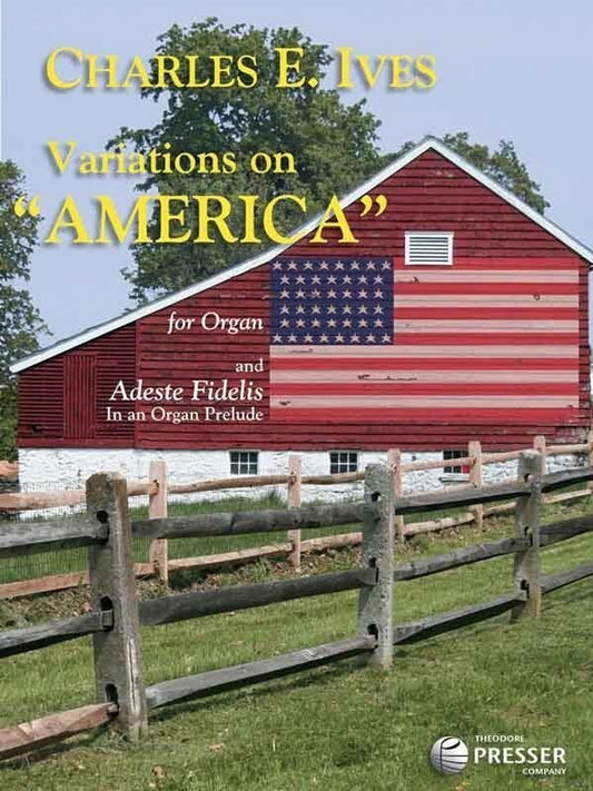 Ives - Variations On America And Adeste Fidelis Organ