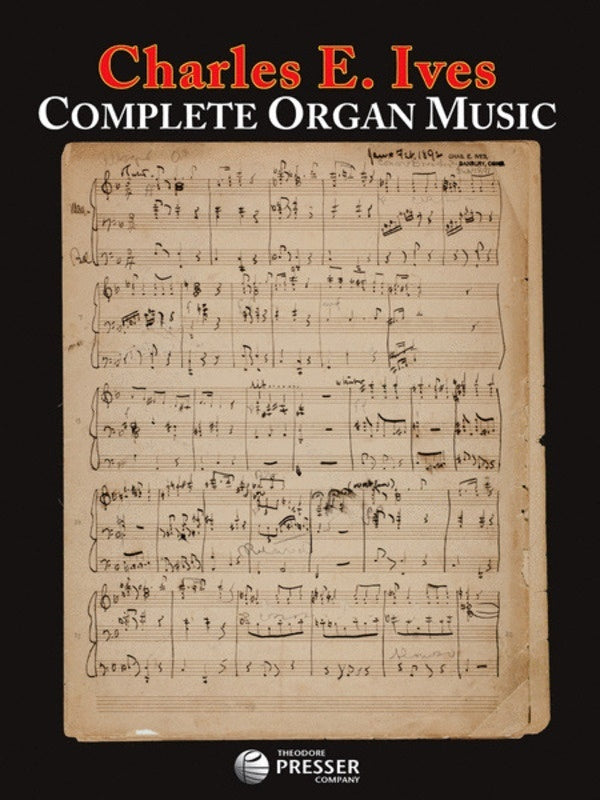 Charles E. Ives - Complete Organ Music Book