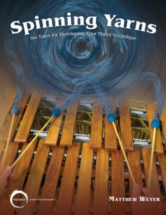 Weyer - Spinning Yarns 6 Tales Developing 4 Mallet Technique