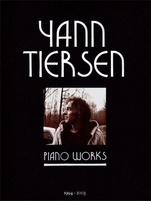 Yann Tiersen Piano Works 1994 - 2003