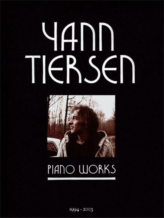 Yann Tiersen Piano Works 1994 - 2003