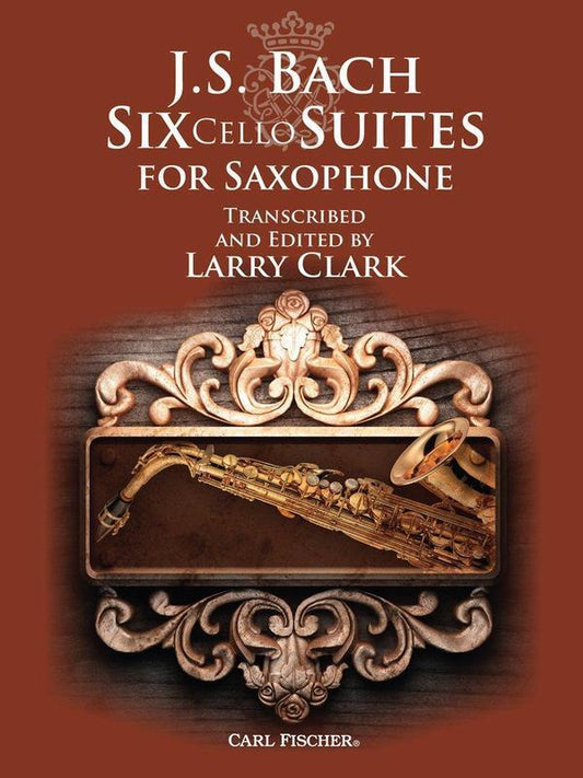 Six Cello Suites For Saxophone